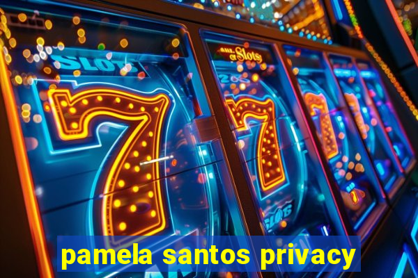 pamela santos privacy